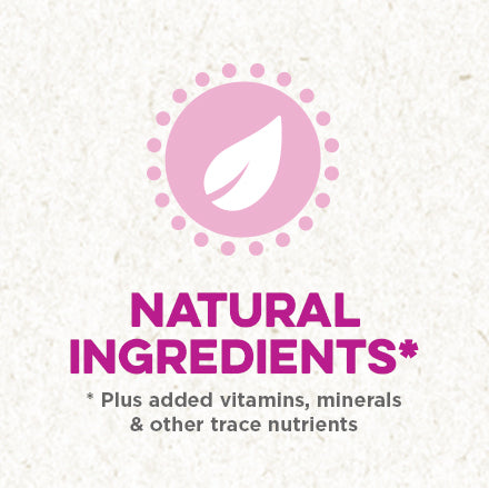 Natural ingredients* *plus added vitamins, minerals & other trace nutrients