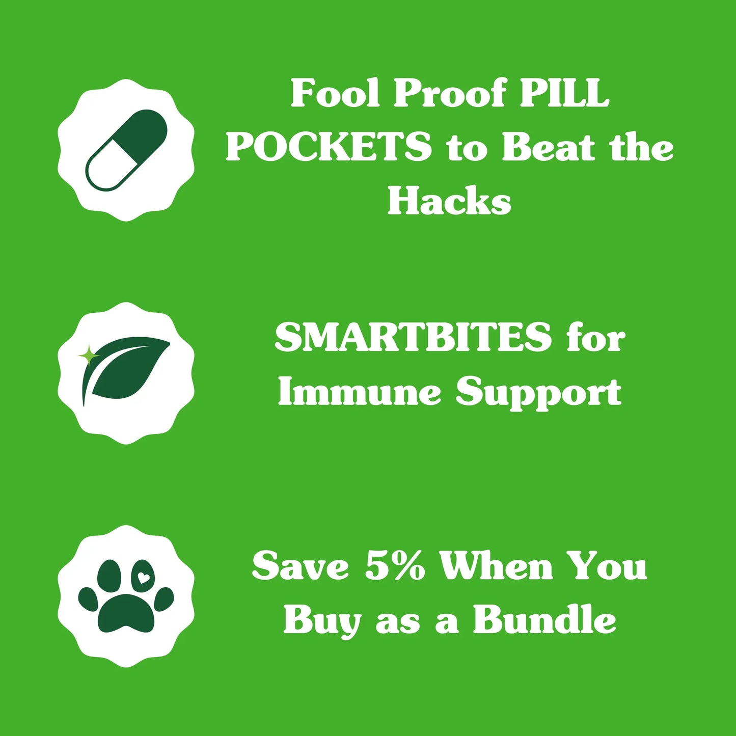Fool Proof Pill Pockets to beat the hacks, SMARTBITES for Immune Support, Save 5% When you Buy As a Bundle 